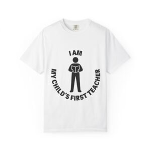 I Am My Child's First Teacher Adult Tee